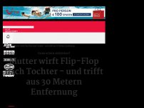 Bild zum Artikel: Mutter wirft Flip-Flop - und trifft aus 30 Metern Entfernung