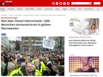 Bild zum Artikel: Proteste in Stuttgart - Wut über Diesel-Fahrverbote: 1200 Menschen demonstrieren in gelben Warnwesten