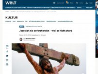 Bild zum Artikel: Jesus ist nie auferstanden – weil er nicht starb