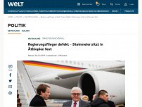 Bild zum Artikel: Regierungsflieger defekt – Steinmeier sitzt in Äthiopien fest