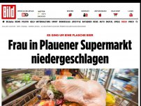 Bild zum Artikel: Es ging um eine Flasche Bier - Frau in Plauener Supermarkt niedergeschlagen