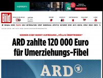 Bild zum Artikel: Sender-Chef: Aufregung „völlig übertrieben“ - ARD zahlte 120 000 Euro für Umerziehungs-Fibel