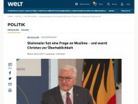 Bild zum Artikel: Steinmeier hat eine Frage an Muslime – und warnt Christen vor Überheblichkeit