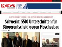 Bild zum Artikel: In nur sieben Wochen die notwendige Zahl erreicht Schwerin: 5510 Unterschriften für Bürgerentscheid gegen Moscheebau