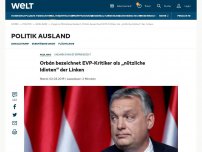 Bild zum Artikel: Orbán bezeichnet EVP-Kritiker als „nützliche Idioten“ der Linken