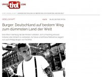 Bild zum Artikel: Burger: Deutschland auf bestem Weg zum dümmsten Land der Welt