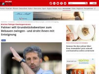 Bild zum Artikel: Brief des Tübinger Oberbürgermeisters - Palmer will Grundstücksbesitzer zum Bebauen zwingen - und droht ihnen mit Enteignung