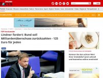 Bild zum Artikel: FDP-Vorsitzender - Lindner fordert: Bund soll Milliardenüberschuss zurückzahlen - 125 Euro für jeden