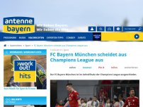 Bild zum Artikel: FC Bayern München scheidet aus Champions League aus