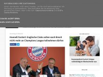 Bild zum Artikel: Hoeneß fordert: Englische Clubs sollen nach Brexit nicht mehr an Champions League teilnehmen dürfen