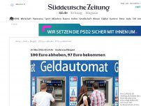 Bild zum Artikel: Strafzins auf Bargeld: 100 Euro abheben, 97 Euro bekommen