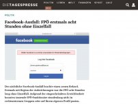Bild zum Artikel: Facebook-Ausfall: FPÖ erstmals acht Stunden ohne Einzelfall