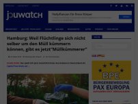 Bild zum Artikel: Hamburg: Weil Flüchtlinge sich nicht selber um den Müll kümmern können, gibt es jetzt“Müllkümmerer“