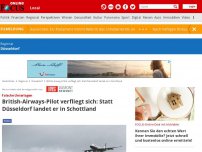 Bild zum Artikel: Düsseldorf - Ärgerlich: British-Airways-Pilot verfliegt sich, landet nicht in Düsseldorf, sondern...