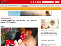 Bild zum Artikel: An Blutkrebs erkrankt - Rennen gegen die Zeit: Kleine Leni (2) sucht ihren Lebensretter