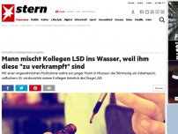 Bild zum Artikel: Schlechte Arbeitsplatzatmosphäre: Mann mischt Kollegen LSD ins Wasser, weil ihm diese 'zu verkrampft' sind