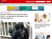 Bild zum Artikel: FOCUS-Online-Interview  - Essener Polizei-Chef spricht über Clans: „Integration voll gegen die Wand gefahren“
