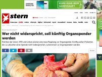 Bild zum Artikel: Neuer Gesetzentwurf: Wer nicht widerspricht, soll künftig Organspender werden