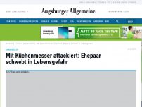 Bild zum Artikel: Ehepaar schwebt nach Messerattacke in Lebensgefahr