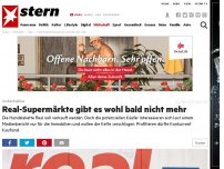 Bild zum Artikel: Verkaufspläne: Real-Supermärkte gibt es wohl bald nicht mehr