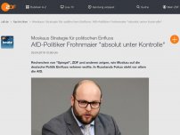 Bild zum Artikel: ZDF-Recherchen: AfD-Politiker Frohnmaier 'absolut unter Kontrolle' Moskaus