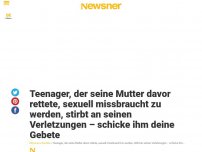 Bild zum Artikel: Teenager, der seine Mutter davor rettete, sexuell missbraucht zu werden, stirbt an seinen Verletzungen – schicke ihm deine Gebete