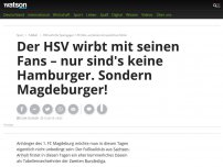 Bild zum Artikel: Der HSV wirbt mit seinen Fans – nur sind's keine Hamburger. Sondern Magdeburger!