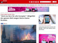 Bild zum Artikel: Trump, Seibert, Juncker, Conte - 'Stich ins Herz für alle Europäer': Mitgefühl der ganzen Welt wegen Notre-Dame-Brandes