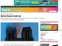 Bild zum Artikel: Kommentar Brand in Paris: Notre-Dame lenkt ab
