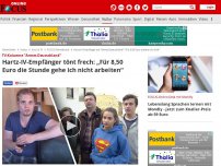 Bild zum Artikel: TV-Kolumne 'Armes Deutschland' - Hartz-IV-Empfänger tönt frech: „Für 8,50 Euro die Stunde gehe ich nicht arbeiten“