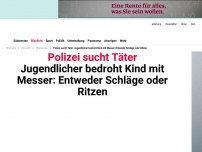 Bild zum Artikel: Kind mit Messer verletzt - Zeugenaufruf