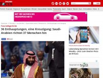Bild zum Artikel: 36 Enthauptungen, eine Kreuzigung - Trotz heftiger Kritik: Saudi-Arabien richtet 37 Menschen wegen 'Terrorismus' hin