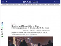 Bild zum Artikel: Hetzjagd und Messerstiche in Köln: Männergruppe jagte 43-Jährigen durch die Stadt