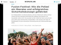 Bild zum Artikel: Fusion-Festival: Wie die Polizei ein liberales und erfolgreiches Sicherheitskonzept gefährdet