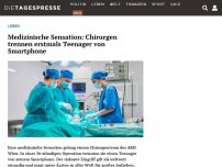 Bild zum Artikel: Medizinische Sensation: Chirurgen trennen erstmals Teenager von Smartphone