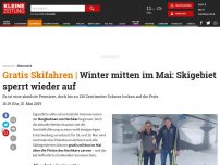 Bild zum Artikel: Winter mitten im Mai: Skigebiet sperrt wieder auf