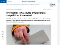 Bild zum Artikel: Briefwähler in Glashütte erhält bereits ausgefüllten Stimmzettel