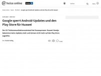 Bild zum Artikel: Google sperrt Android-Updates und den Play Store für Huawei
