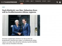 Bild zum Artikel: Nach Rücktritt von May: Sebastian Kurz will in Großbritannien alleine regieren
