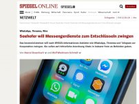 Bild zum Artikel: WhatsApp, Threema, Wire: Seehofer will Messengerdienste zum Entschlüsseln zwingen
