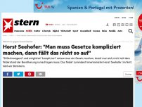 Bild zum Artikel: Shitstorm gegen Innenminister: Horst Seehofer: 'Man muss Gesetze kompliziert machen, dann fällt das nicht so auf'