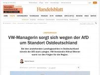 Bild zum Artikel: Landtagswahlen: VW-Managerin sorgt sich wegen der AfD um Standort Ostdeutschland