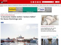 Bild zum Artikel: Große und kleine Kommunen - 12 deutsche Städte wollen 'sichere Häfen' für Boots-Flüchtlinge sein