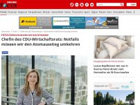 Bild zum Artikel: FOCUS-Online-Interview mit Astrid Hamker - Chefin des CDU-Wirtschaftsrats: Notfalls müssen wir den Atomausstieg umkehren