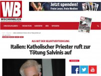 Bild zum Artikel: Italien: Katholischer Priester ruft zur Tötung Salvinis auf