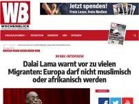 Bild zum Artikel: Dalai Lama warnt vor zu vielen Migranten: Europa darf nicht muslimisch oder afrikanisch werden