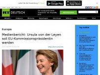 Bild zum Artikel: Medienbericht: Ursula von der Leyen soll EU-Kommissionspräsidentin werden