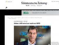 Bild zum Artikel: CSU-Chef Markus Söder: 'Die AfD wird zur eigentlich wahren NPD werden'