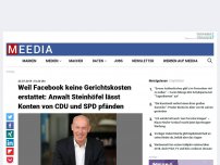 Bild zum Artikel: Weil Facebook keine Gerichtskosten erstattet: Anwalt Steinhöfel lässt Konten von CDU und SPD pfänden