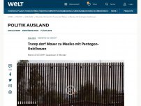 Bild zum Artikel: Trump darf Mauer zu Mexiko mit Pentagon-Geld bauen